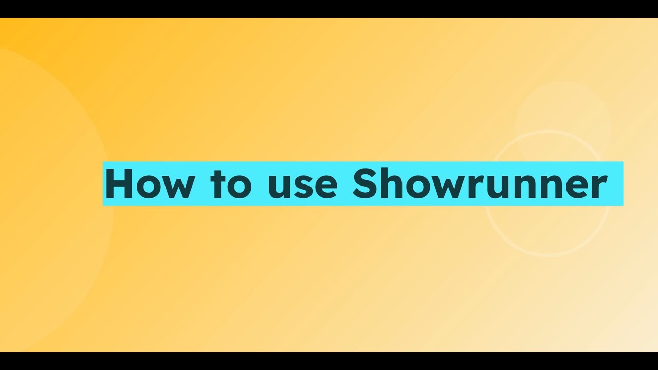 How to use Showrunner
