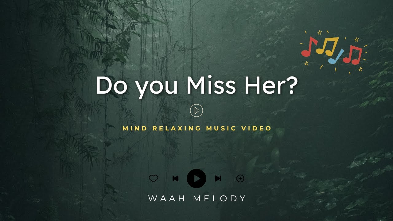 Do you Miss Her? | Sad & Slow Song | Waah Melody | #DoYouMissHer #SadSong #WaahMelody #MissHer