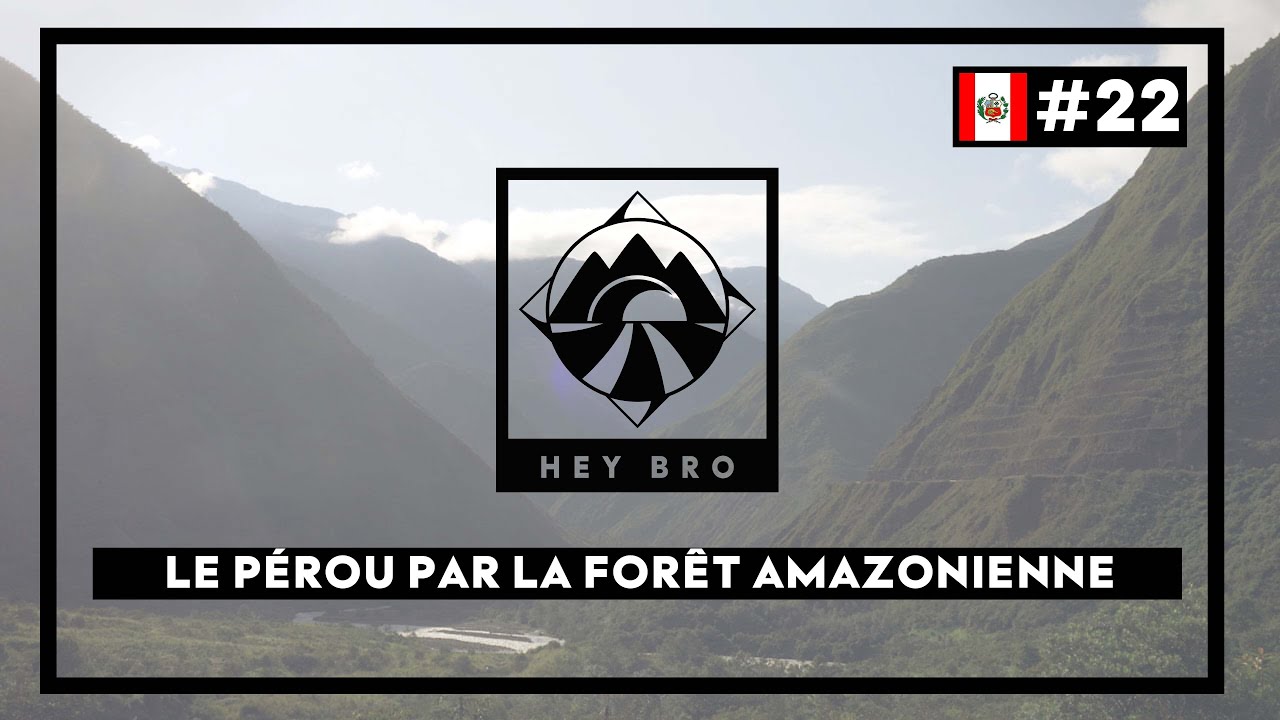 HEY BRO - #22 - Le Pérou - La fin de l’aventure HEY BRO ?