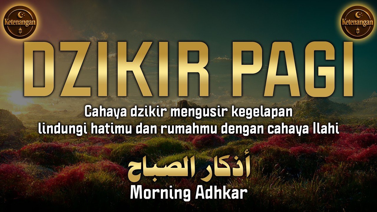 Dzikir pagi dengan suara yang menenangkan hati 💚 Lindungi dirimu dan rumahmu dari godaan setan – adh