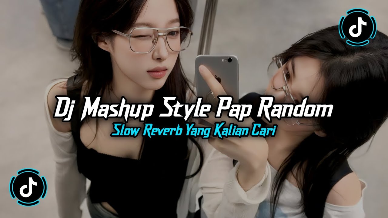 DJ MASHUP STYLE PAP RANDOM V2 SLOW REVERB VIRAL TIKTOK 2025 YANG KALIAN CARI