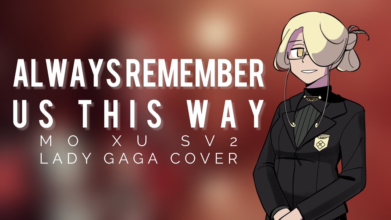 【Mo Xu】Always Remember Us This Way【Synthesizer V Studio 2 Cover】
