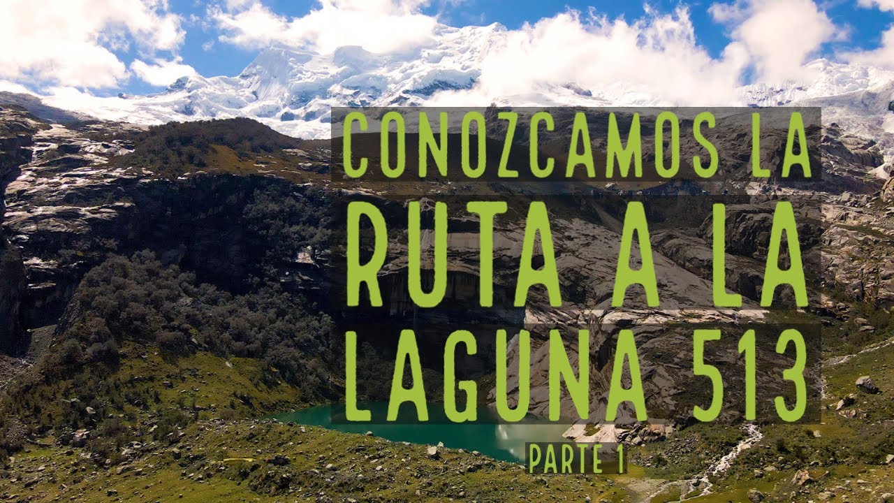 Ruta a la Laguna 513 | Parte 1 | Perú