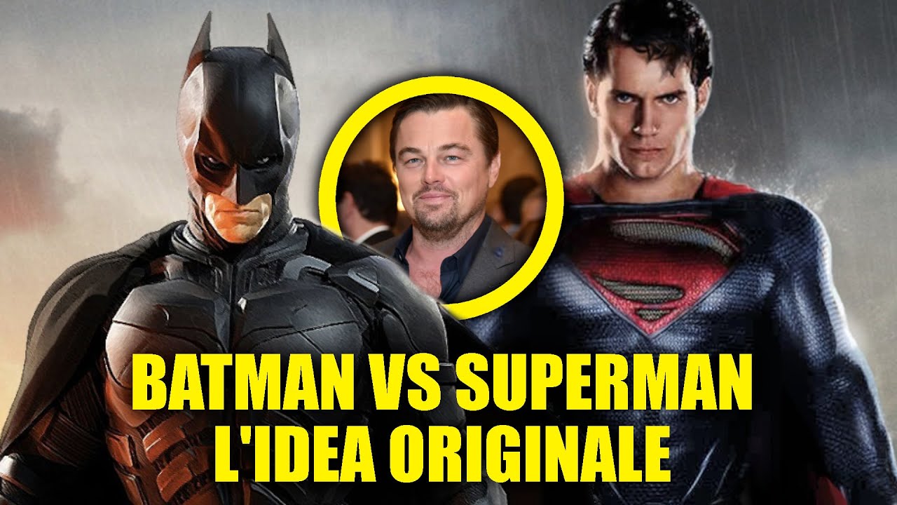 BATMAN vs SUPERMAN: L'IDEA ORIGINALE da Christian Bale a Leonardo Di Caprio | DC