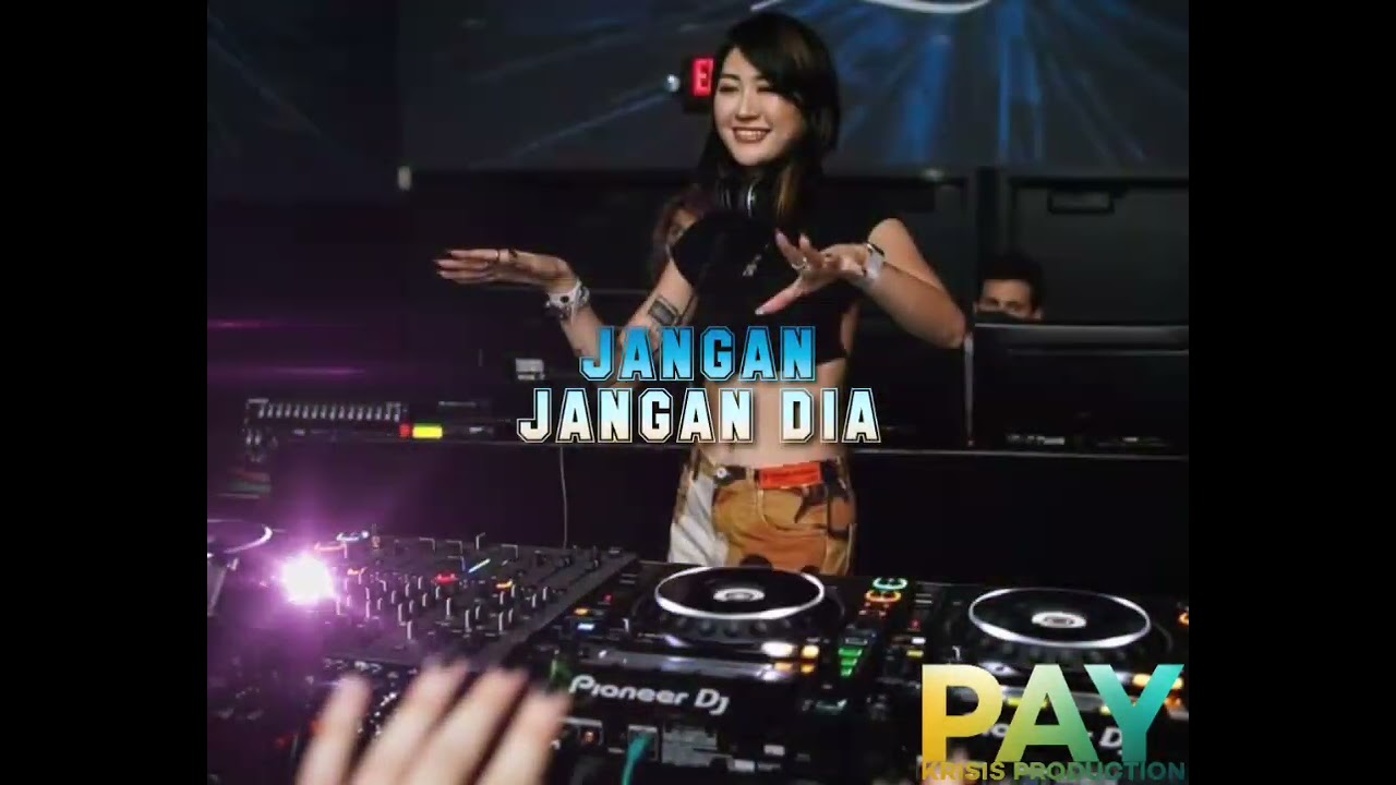 JANGAN JANGAN DIA//Lagu Joget DJ Remix Timur//PAY KRISIS PRODUCTION//Cipt. Pay Krisis