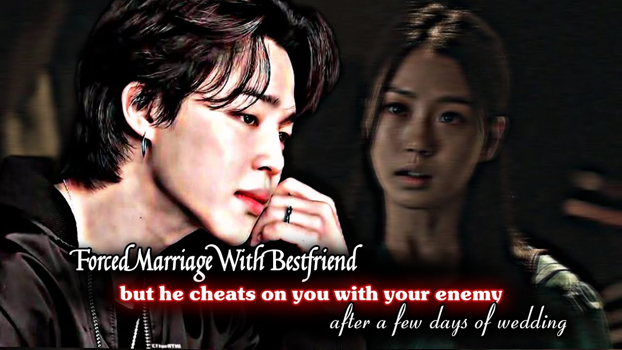 Forced Marriage With Best Friend But He Cheats On You With Your Enemy | PJM ff | Jimin Oneshot