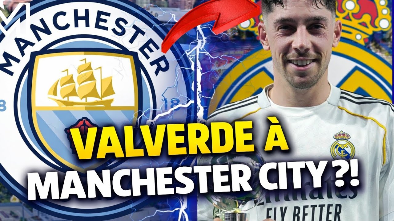 🚨 TRANSFERT CHOC : Manchester City veut Valverde