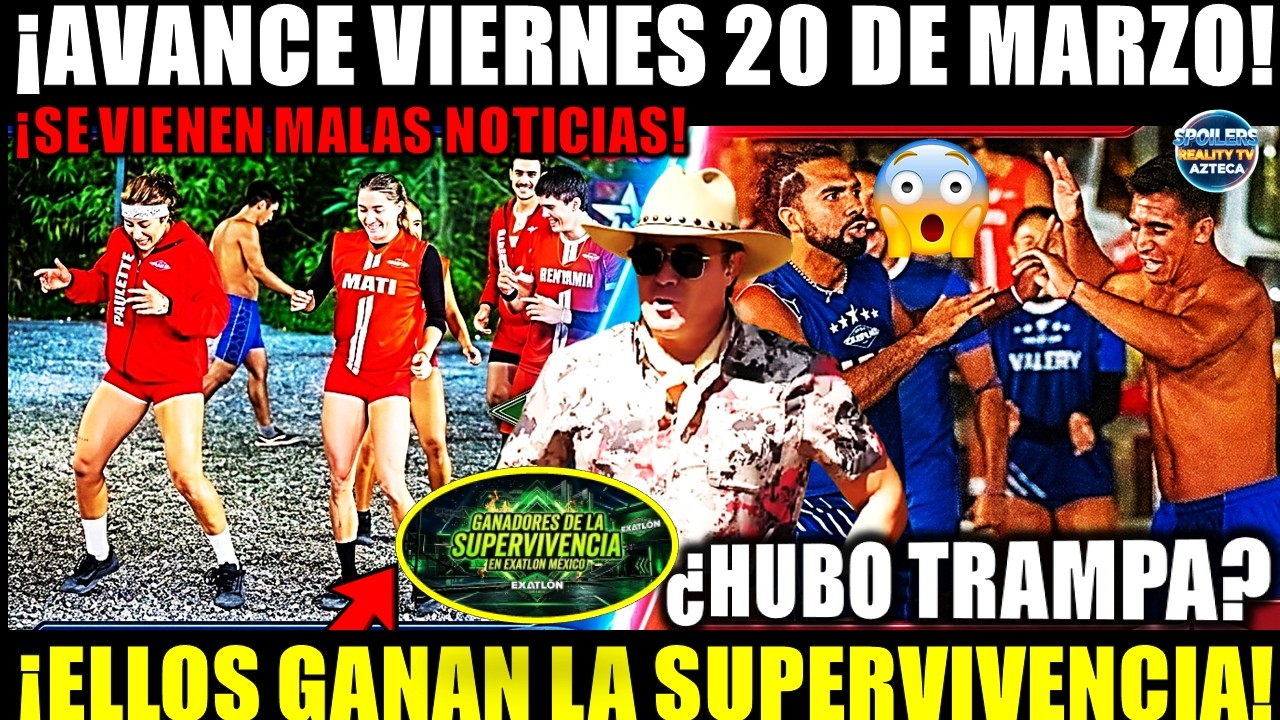 ✅🔥AVANCE OFICIAL VIERNES 20 DE MARZO! ¡ELLOS GANAN LA SUPERVIVENCIA! Y TODO LO QUE SE VIENE #exatlón