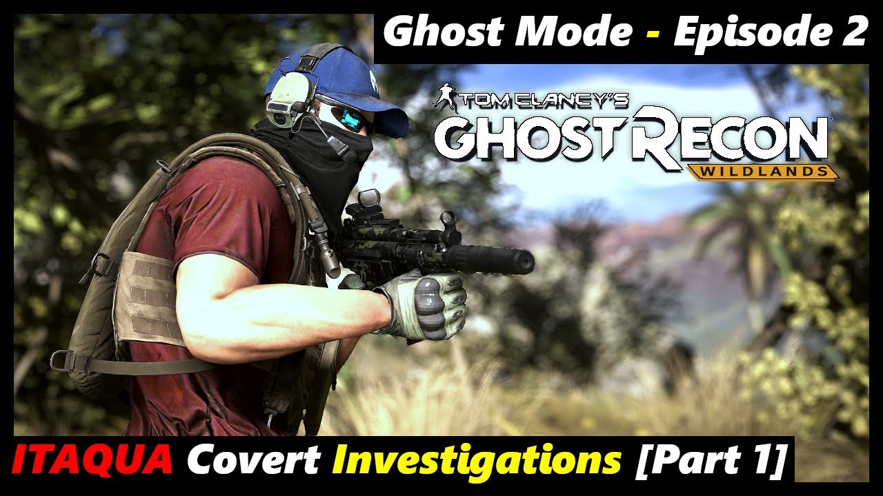 Ghost Recon Wildlands [Part 2] GHOST MODE Playthrough Walkthrough | Extreme Difficulty Gameplay