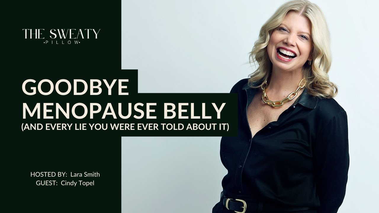 Goodbye Menopause Belly! (And Every Lie You Were Ever Told About It)