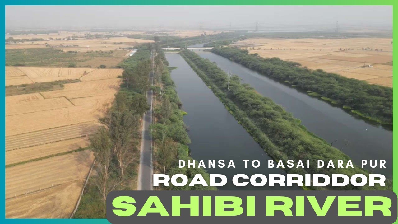Sahibi River Road Corridor | Dhansa to Basai Dara Pur