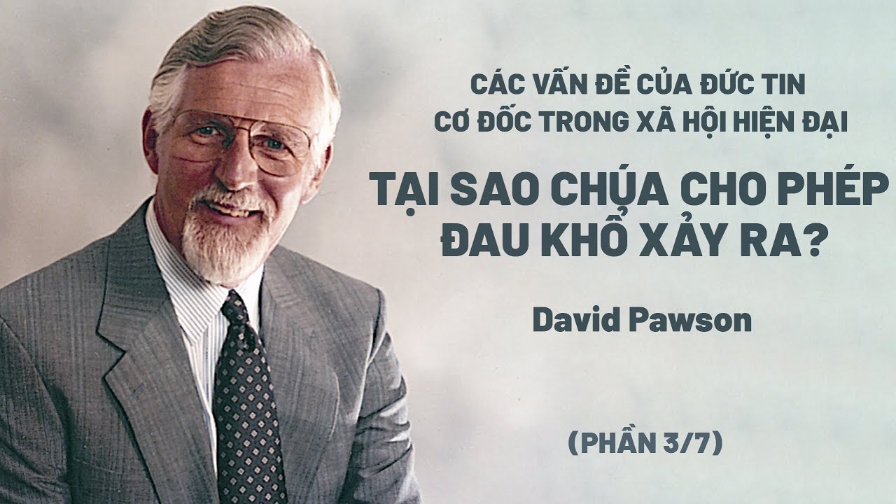 Các Vấn Đề Của Đức Tin Cơ Đốc Trong Xã Hội Hiện Đại | David Pawson (Phần 3/7)