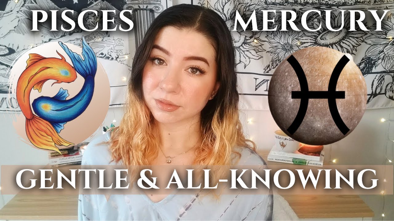 MERCURY IN PISCES Woman & Man♓ General Traits + EMPOWERING Tips 🐟MERCURY in Astrology🧠