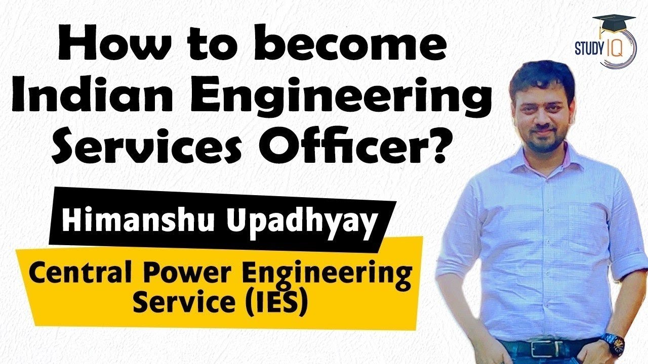 How to become Indian Engineering Services Officer?  - Himanshu Upadhyay CPES cadre