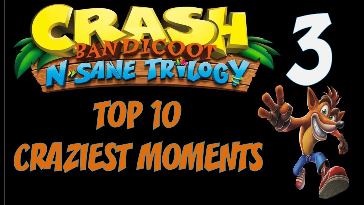 Crash Bandicoot 3 - TOP 10 CRAZIEST MOMENTS - N. Sane Trilogy