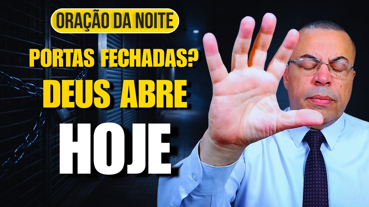 🙏ORAÇÃO DA NOITE: PORTAS FECHADAS NA SUA VIDA FINANCEIRA? DEUS VAI ABRIR HOJE