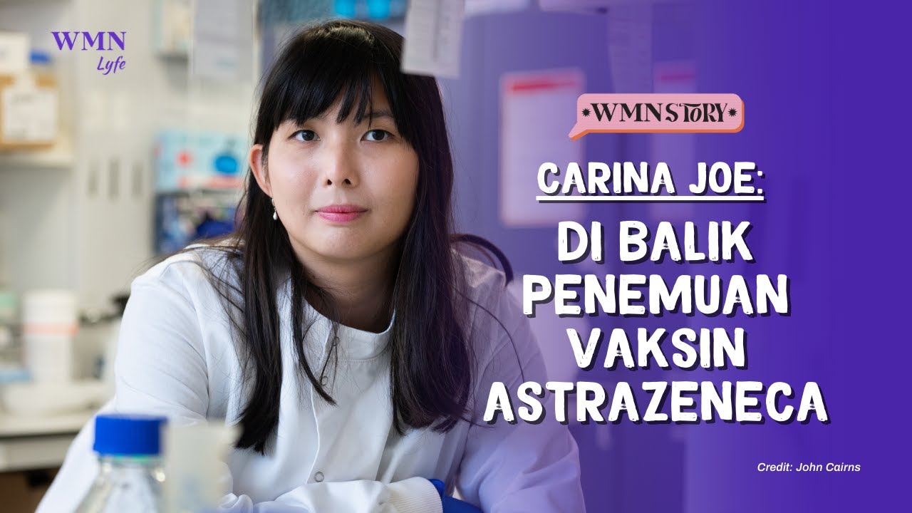 Carina Joe: Di Balik Penemuan Vaksin AstraZeneca | WMNLYFE