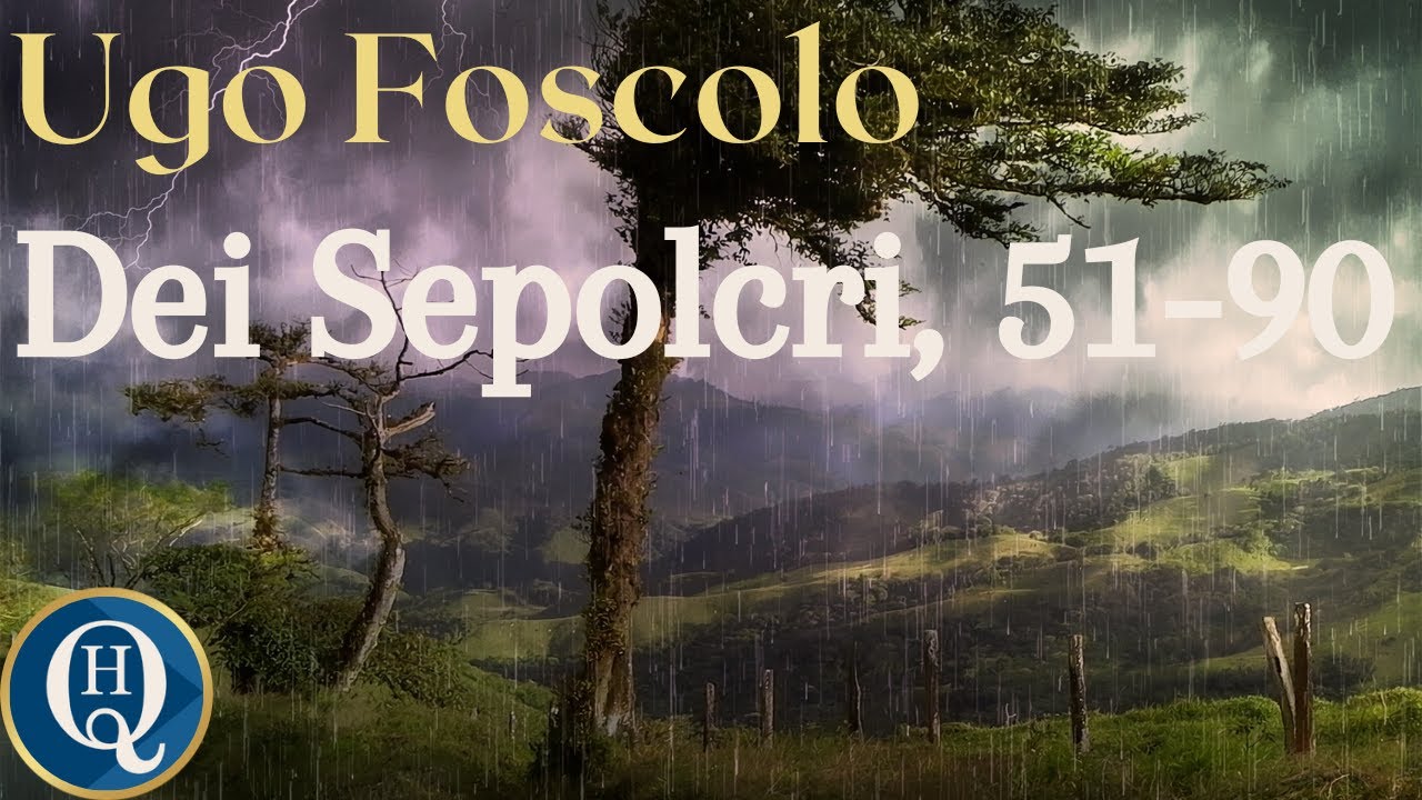 Letteratura italiana 49: Foscolo, Dei Sepolcri (III) versi 51-90
