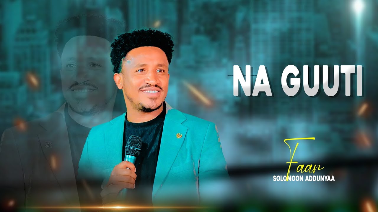 #NA_GUUTI Faar.SOLOMOON ADDUNYAA Itti Eebbifamaa 