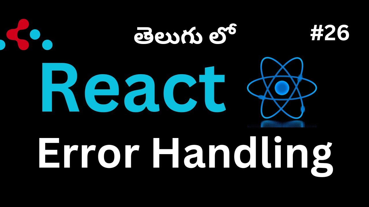 #26. Error Handling in React (Telugu)