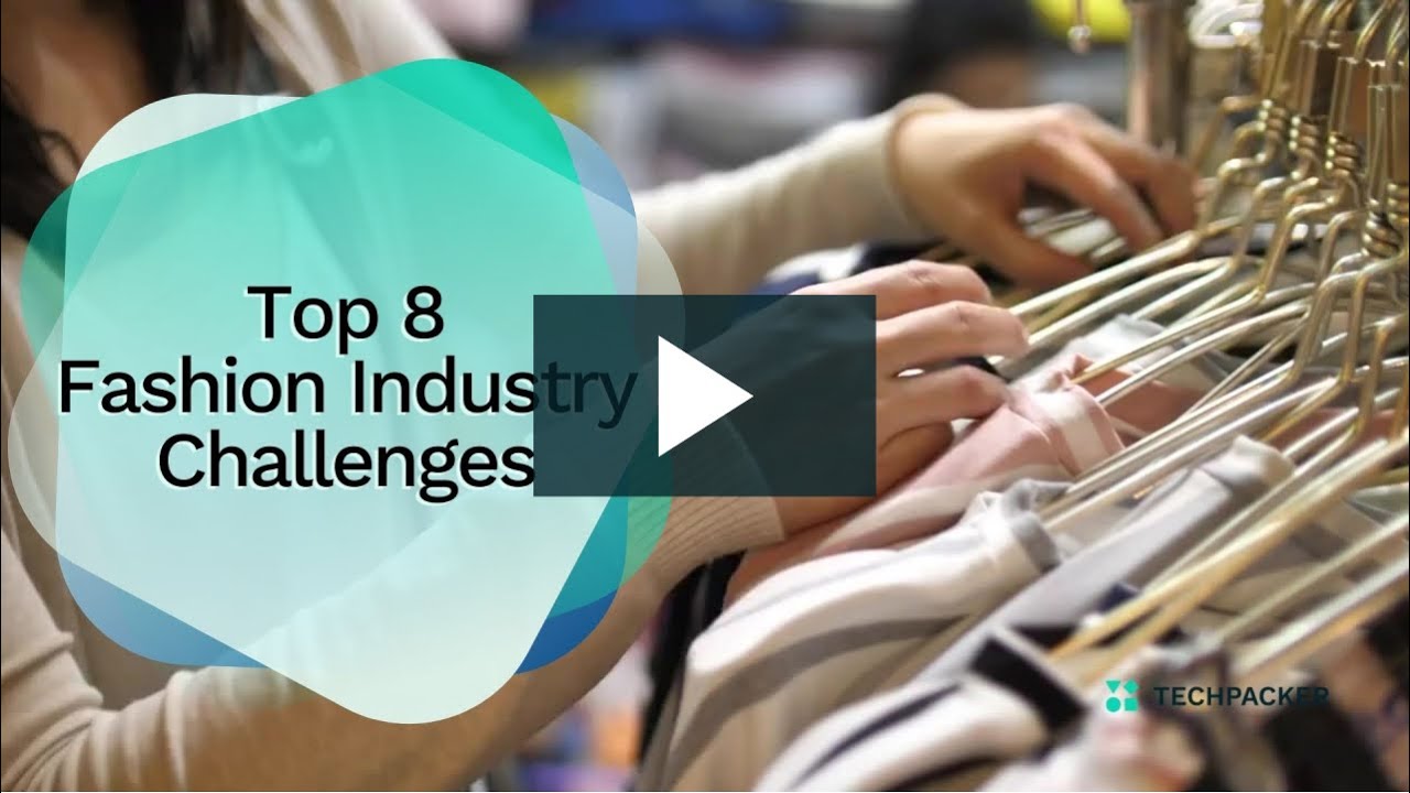 Overcoming Top 8 Challenges in the Fashion Industry