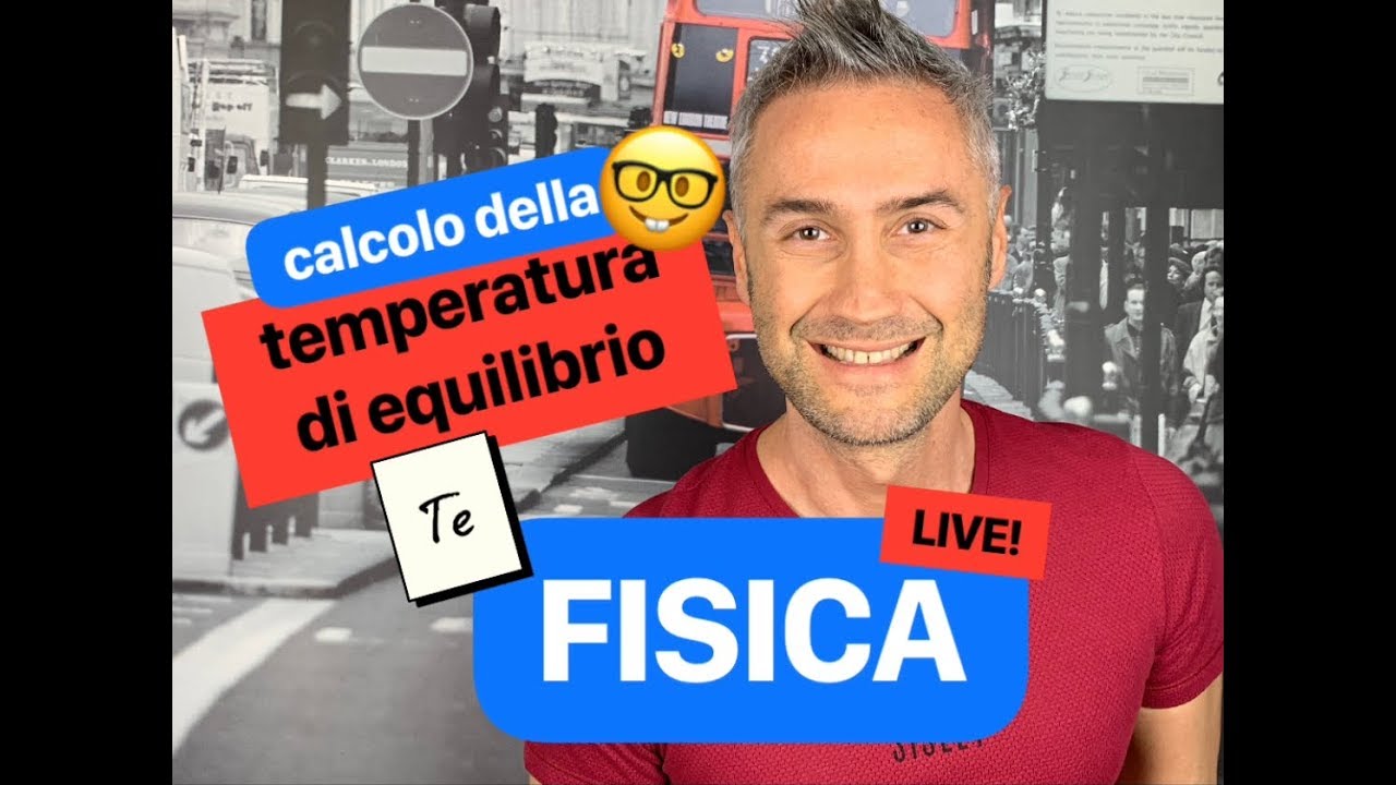 TEMPERATURA DI EQUILIBRIO, calorimetro, calorimetria, calore specifico e capacità termica￼