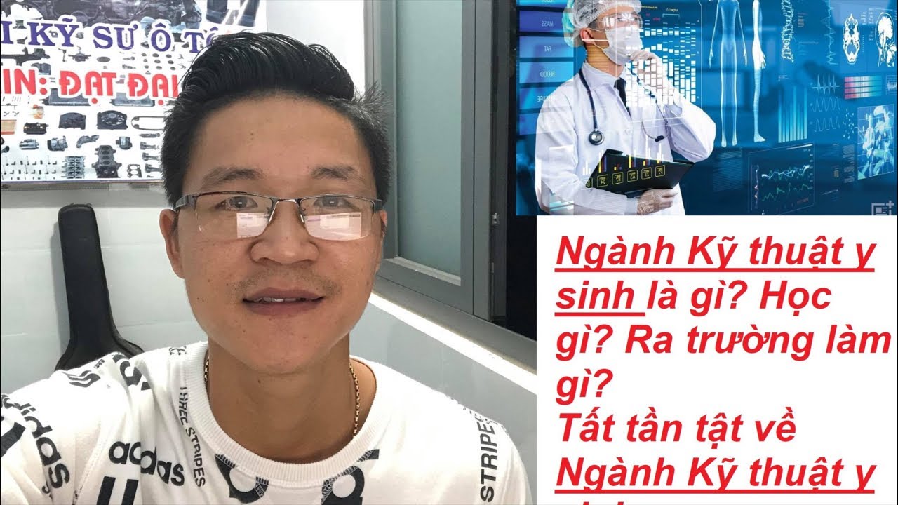 Ngành Kỹ thuật y sinh là gì? Học gì? Ra trường làm gì? Tất tần tật về Ngành Kỹ thuật y sinh