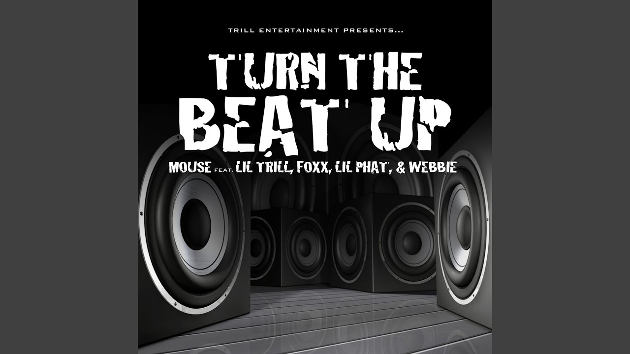 Turn The Beat Up (feat. Foxx, Lil Trill, Lil Phat & Webbie)