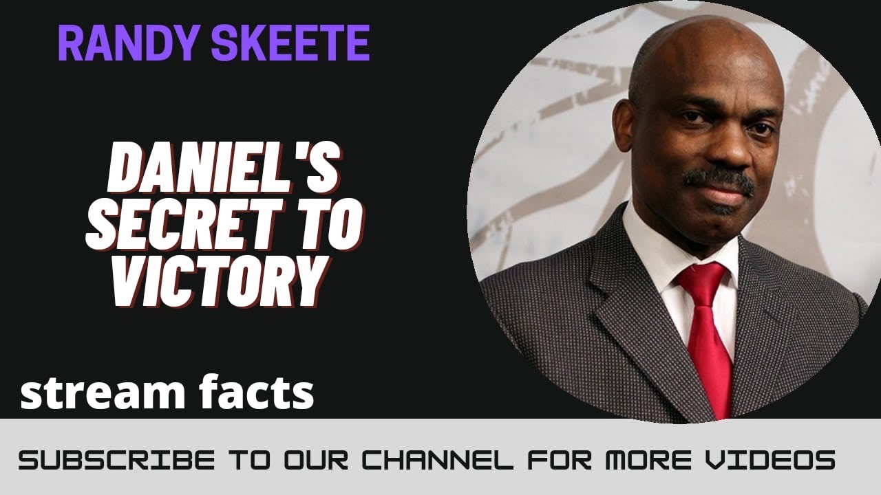 Randy Skeete Sermon 2021 (  Daniel's Secret to Victory )