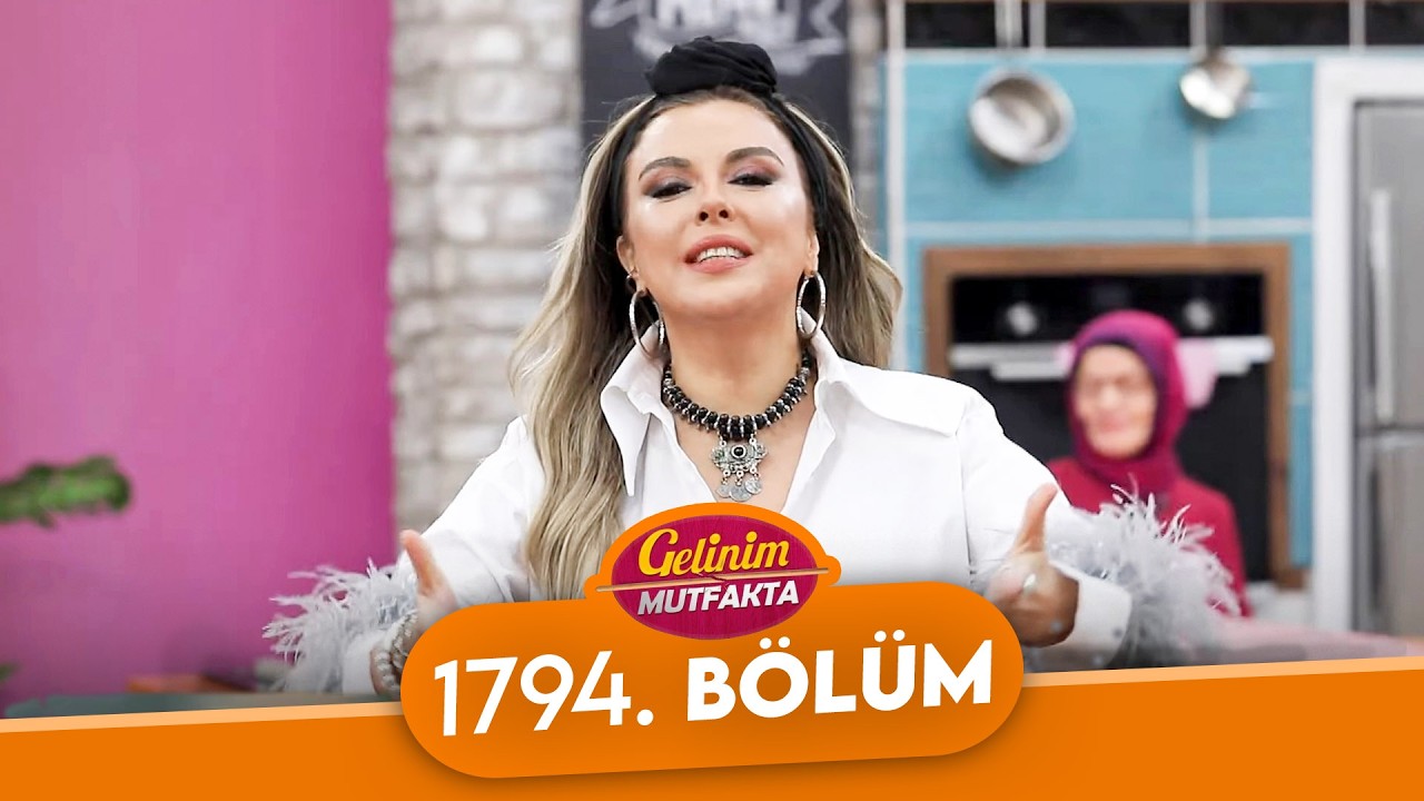 Gelinim Mutfakta 1794. Bölüm - 5 Mart Perşembe