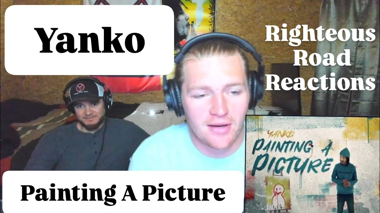 Yanko - PAINTING A PICTURE (Righteous Road Reactions Episode 512)