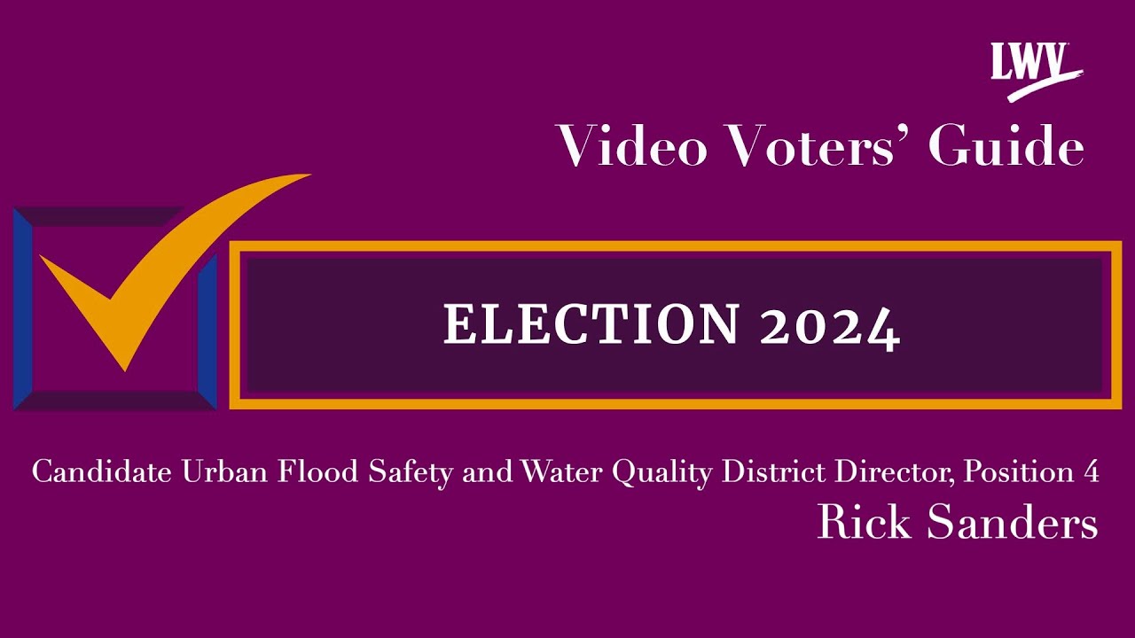 Video Voters' Guide Candidate Rick Sanders Urban Flood Safety & Water Quality District Director