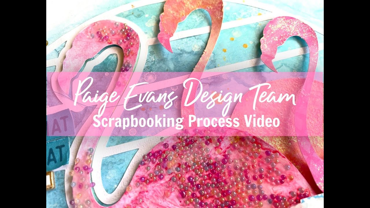 Scrapbooking Process #721 The Flamingo / Paige Evans DT