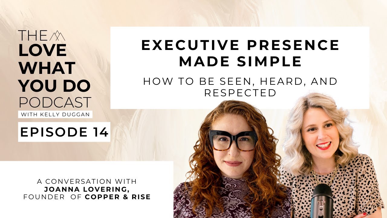 Executive Presence Made Easy | Episode 14 | Love What You Do