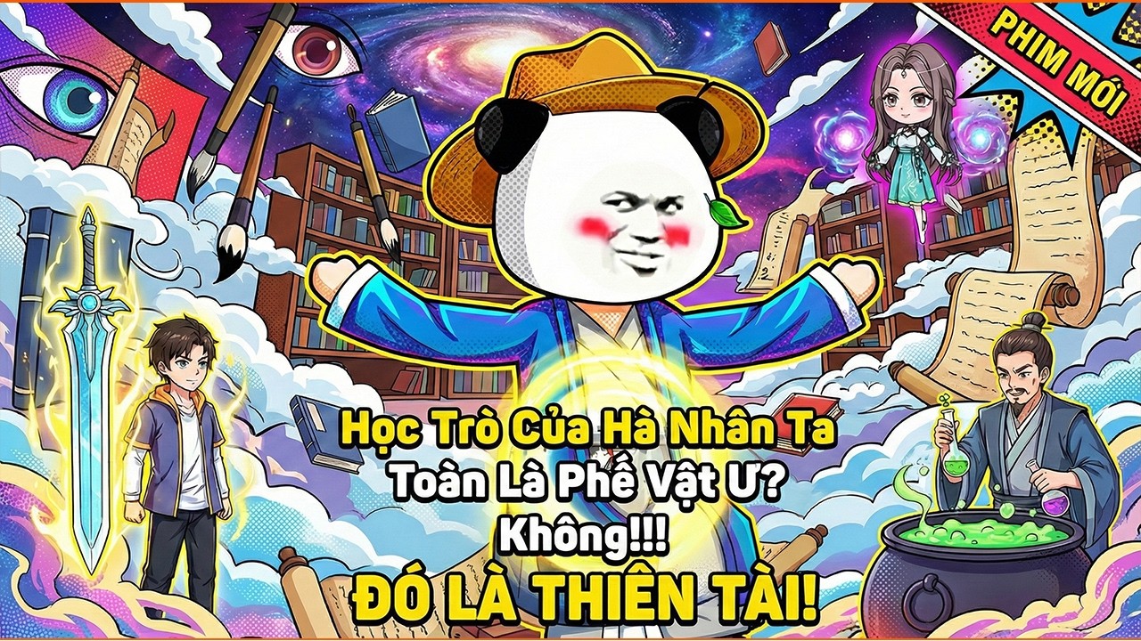 《Phim Mới》Học Trò Của Hà Nhân Ta Toàn Là Phế Vật Ư? Không, Đó Là Thiên Tài!