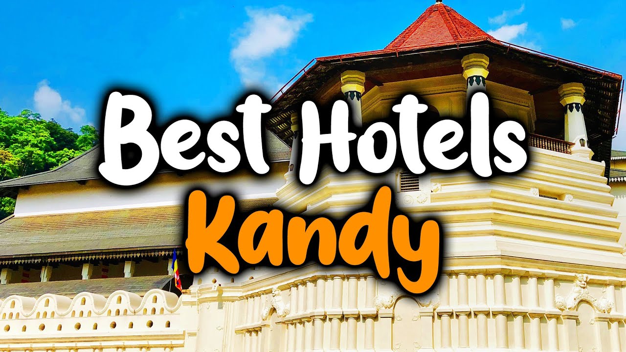 Best Hotels In Kandy, Sri Lanka - For Families, Couples, Work Trips, Luxury & Budget