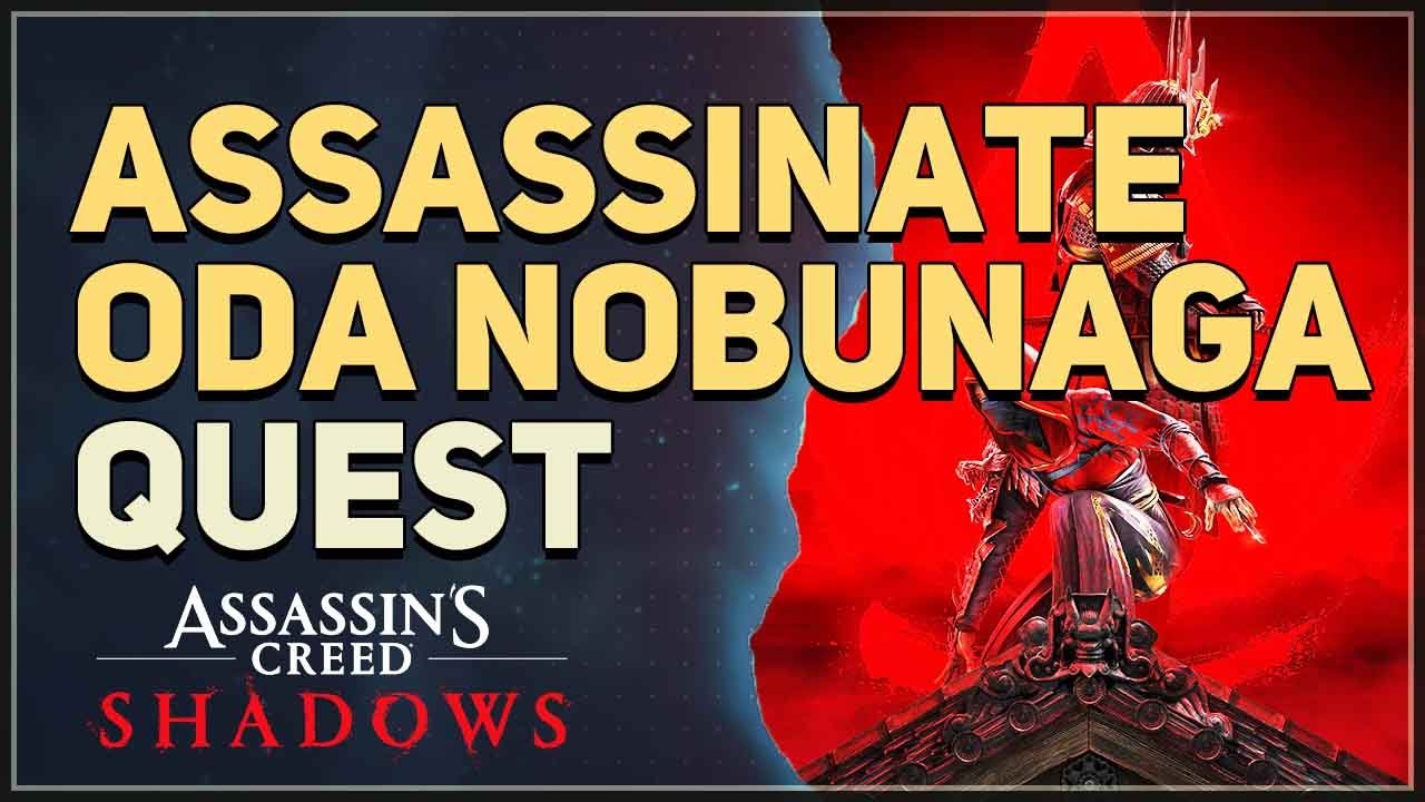 Assassinate Oda Nobunaga Assassin's Creed Shadows