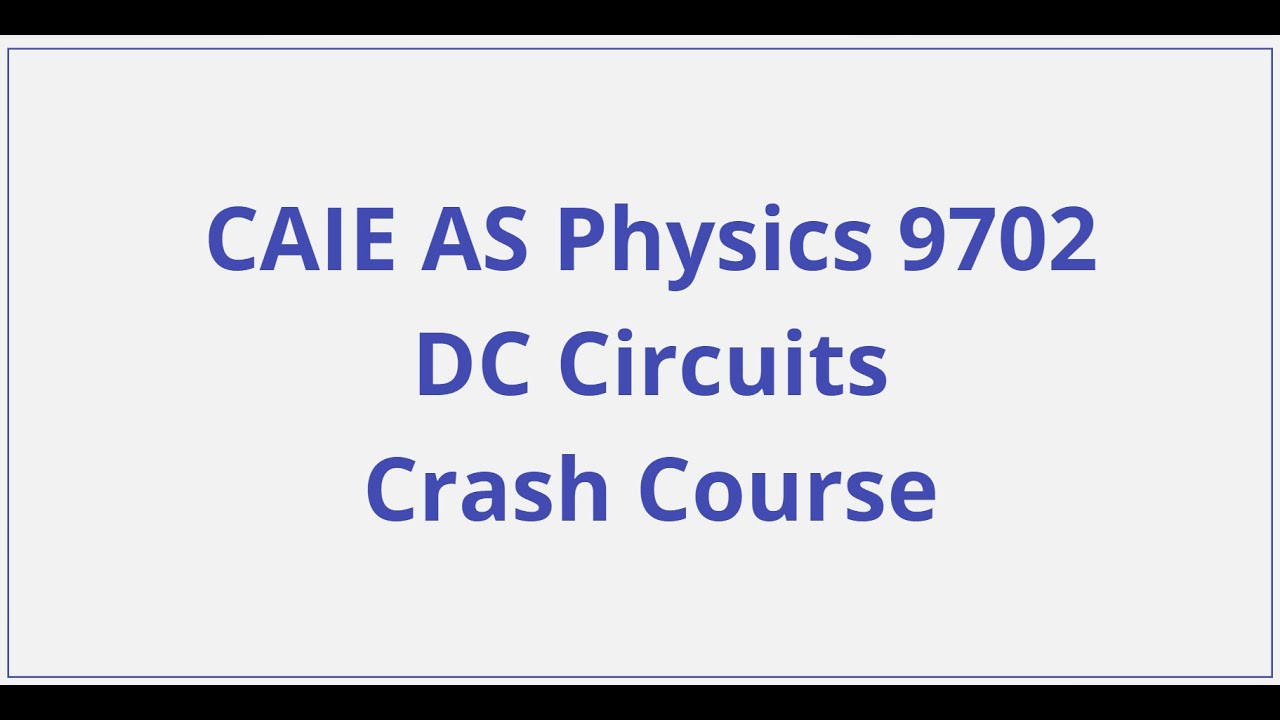 CAIE AS Physics - DC Circuits - Crash Course