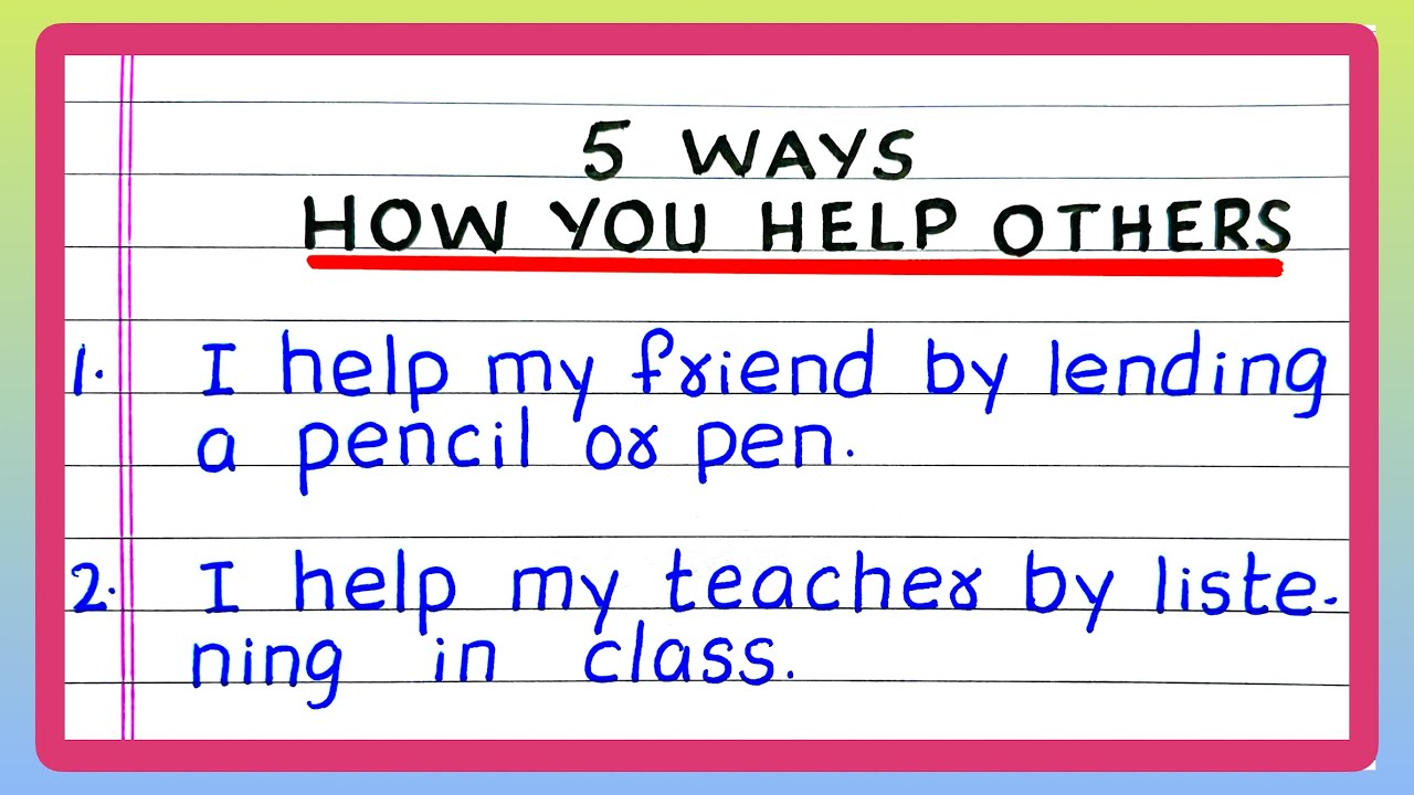 How you Help Others | Five Ways How you Help Others | Few Lines on How you Help Others