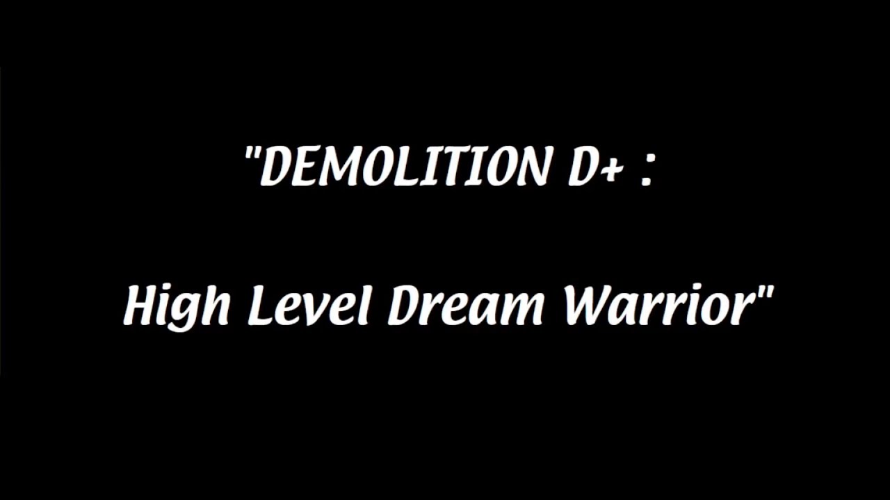 Demolition D+ : High Level Dream Warrior