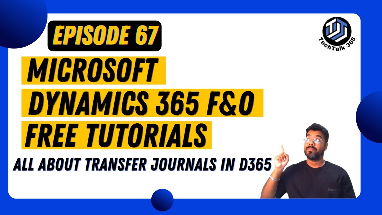 EPISODE 67 |All About Transfer Journals in MS Dynamics 365 Finance & Operations