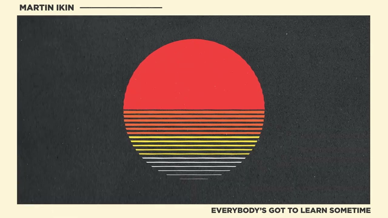 Martin Ikin - Everybody's Got To Learn Sometime [Ultra Records]