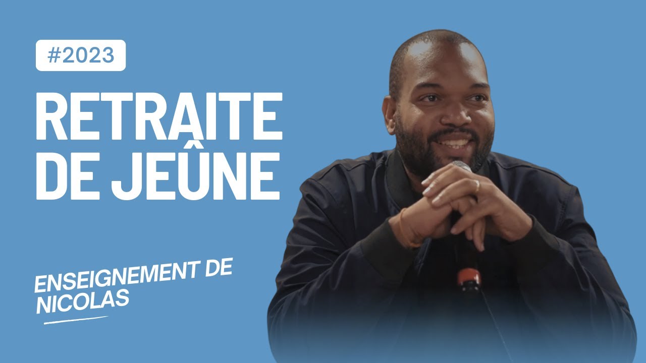 Enseignement de Nicolas - Retraite de jeûne 2023