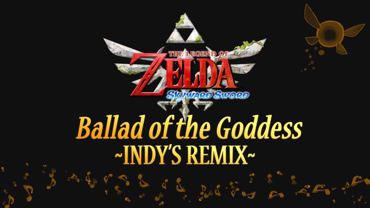 Legend of Zelda Skyward Sword - Ballad of the Goddess [Indy's Remix]