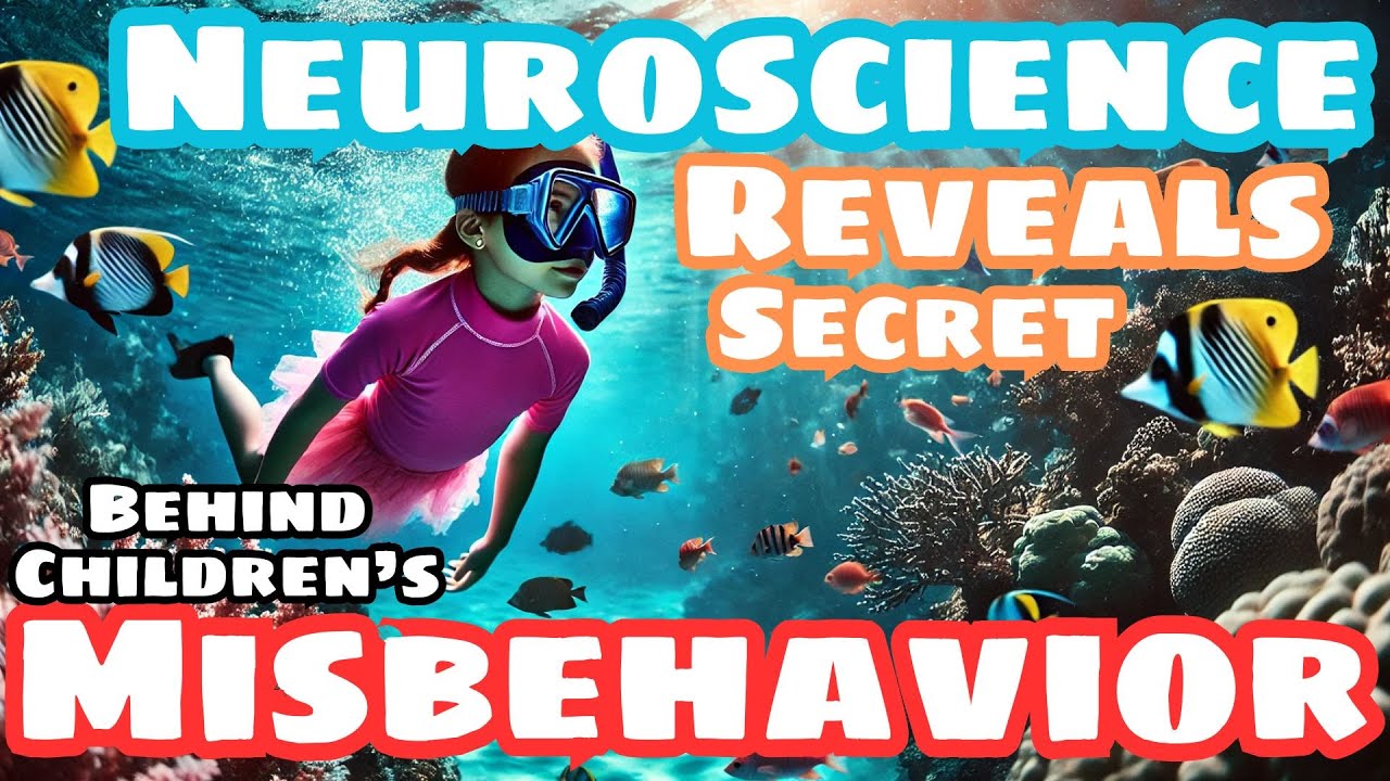 The Secret Behind Children’s Misbehavior - Neuroscience Reveals What Parents Need to Know Today