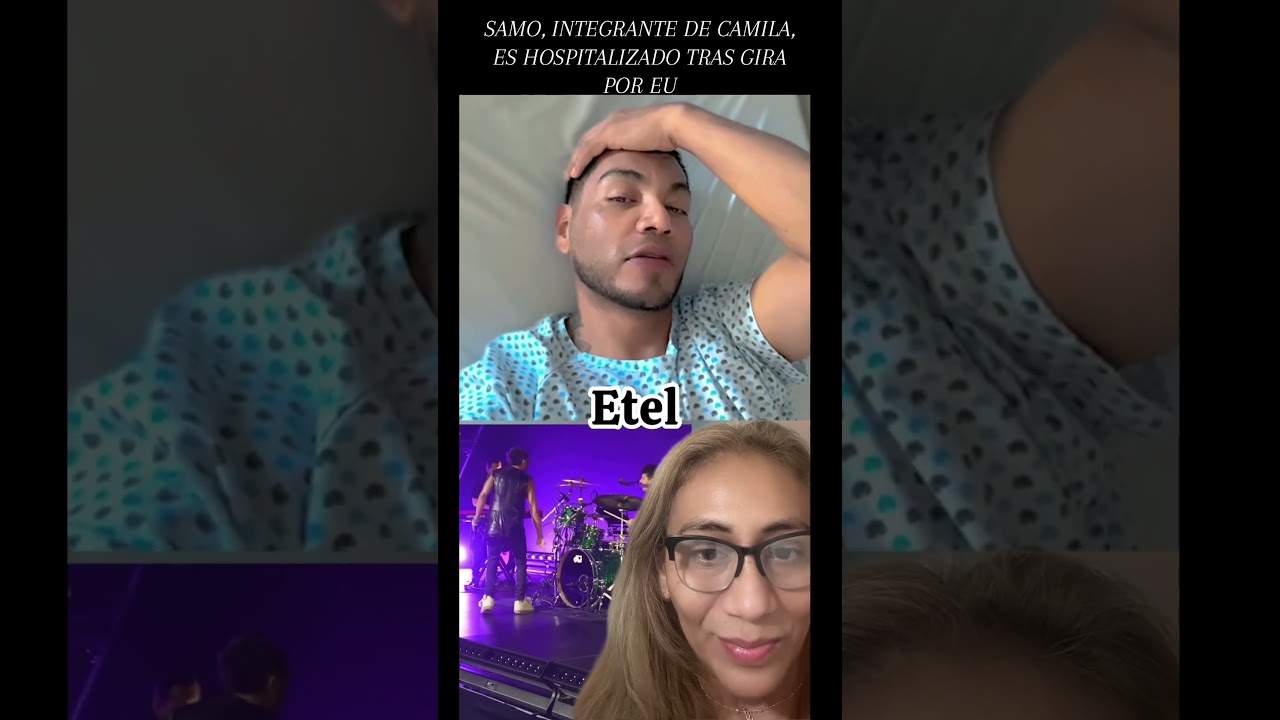 SAMO, INTEGRANTE DE CAMILA, ES HOSPITALIZADO TRAS GIRA POR EU #camila #chisme #news