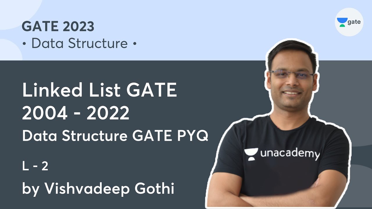 Linked List GATE: 2004 - 2022 | Data Structure GATE PYQ L - 2 | GATE-2023 | Vishvadeep Sir