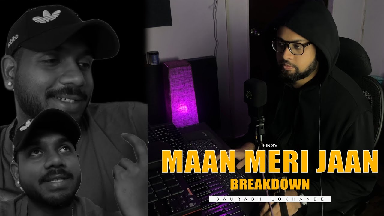 MAAN MERI JAAN OFFICIAL SONG  BREAKDOWN | SAURABH LOKHANDE | KING