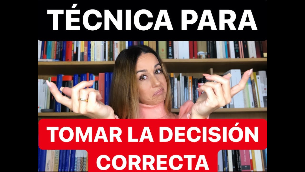 Cómo tomar la DECISIÓN CORRECTA
