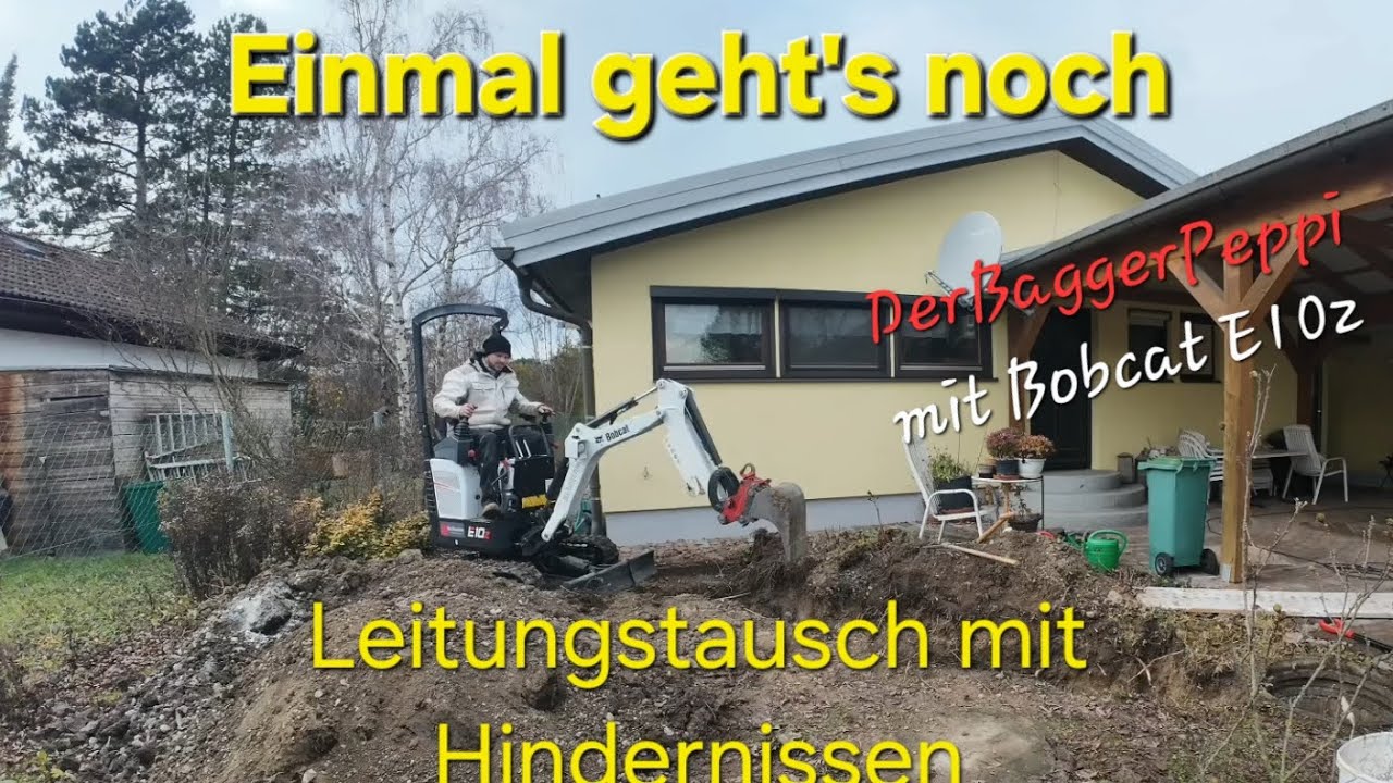 Einmal geht's noch/ DerBaggerPeppi mit Bobcat E10z 
